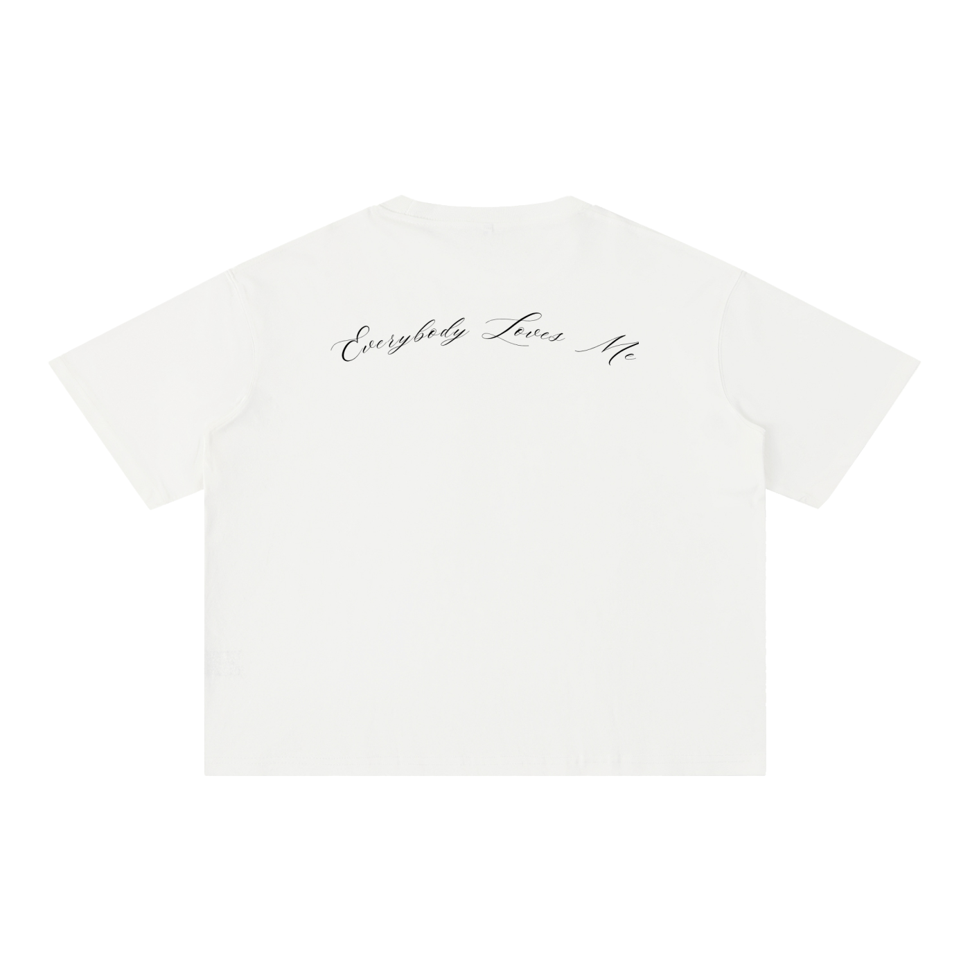 'Everybody Loves Me.' 100% Cotton T-Shirt